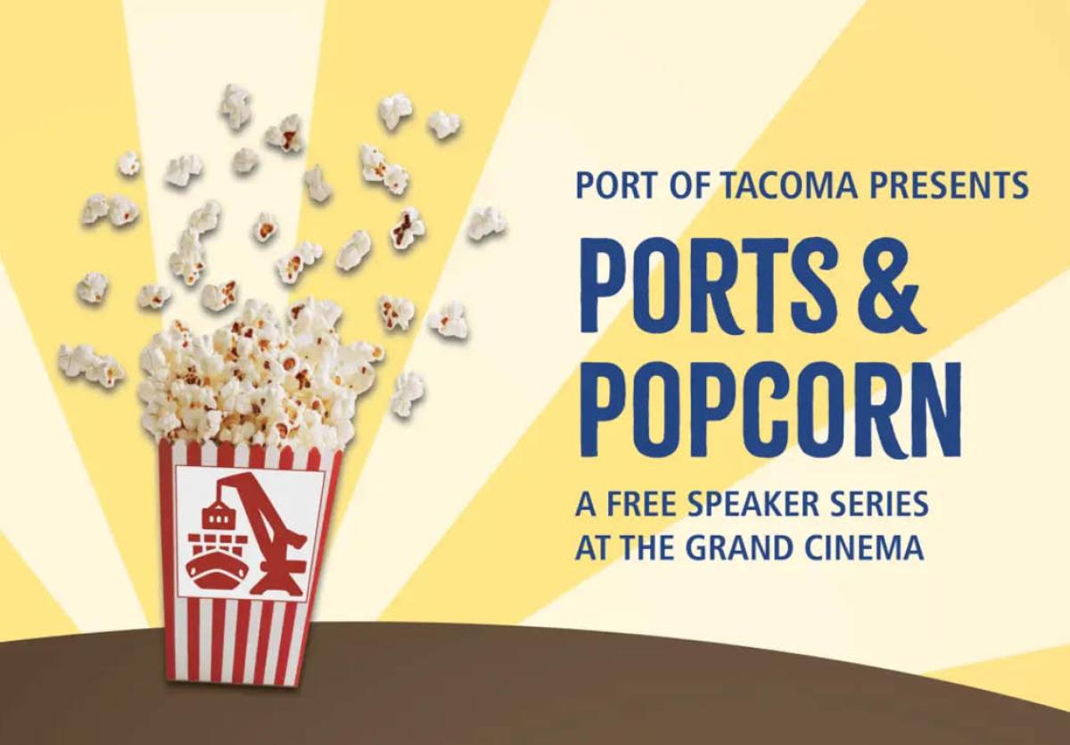 Graphic of a popcorn bucket with the words Port of Tacoma Presents Ports and Popcorn, a free speaker series at the Grand Cinema